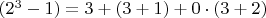 $(2^{3}-1) = 3+(3+1)+0\cdot (3+2)$