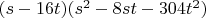 $(s-16 t) (s^2-8 s t-304 t^2)$
