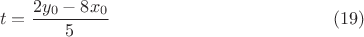 $$
t = \frac{{2y_0  - 8x_0 }}
{5} \eqno(19)
$$