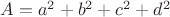 $A=a^2+b^2+c^2+d^2$ $A=a^2+b^2+c^2+d^2$