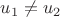 $u_1 \not = u_2$