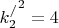 ${k_2^/}^2=4$