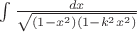 $\int\limits_{}^{}\frac{dx}{\sqrt{(1-x^2)(1-k^2x^2)}}$
