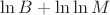 $\ln B + \ln\ln M$