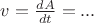 $v=\frac {dA}{dt} = ...$