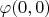 $\varphi(0,0)$