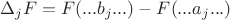 $\Delta_j F = F(...b_j...)-F(...a_j...)$