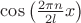$\cos\left({2\pi n\over 2l}x\right)$