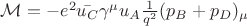 $\mathcal{M}=-e^2 \bar{u_{C}} \gamma^\mu u_{A} \frac{1}{q^2} (p_B+p_D)_\mu$