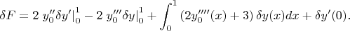 $$\delta F=2\left. y_0''\delta y'\right|_0^1-2\left. y_0'''\delta y\right|_0^1+\int_0^1 \left(2y_0''''(x) +3\right)\delta y(x) dx +\delta y'(0).$$