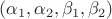 $(\alpha_1, \alpha_2, \beta_1, \beta_2)$