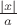 $\frac {|x|} a$