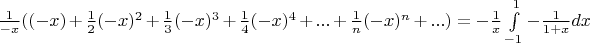 $\frac{1}{-x}((-x)+\frac{1}{2}(-x)^2+\frac{1}{3}(-x)^{3}+\frac{1}{4}(-x)^{4}+...+\frac{1}{n}(-x)^{n}+...)=-\frac{1}{x}\int\limits_{-1}^1-\frac{1}{1+x}dx$