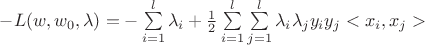 $
-L(w,w_0,\lambda)=-\sum\limits_{i=1}^l\lambda_i+ \frac 1 2 \sum\limits_{i=1}^l\sum\limits_{j=1}^l\lambda_i\lambda_j y_iy_j <x_i,x_j>
$