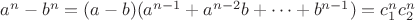 $ a^n-b^n=(a-b)(a^{n-1}+a^{n-2}b+ \cdots+b^{n-1})=c_1^nc_2^n$
