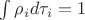 $\int \rho_{i} d\tau_{i}=1$