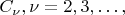 $C_\nu, \nu =  2, 3, &hellip;, $