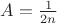 $A=\frac{1}{2n}$