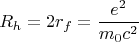 $$R_h=2r_f=\frac{e^2}{m_0c^2}$$
