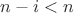 $n - i < n$