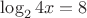 $\log_24x = 8$
