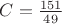 $ C = \frac{151}{49}$ $ C = \frac{151}{49}$