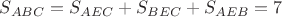 $S_{ABC}=S_{AEC}+S_{BEC}+S_{AEB}=7$