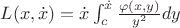 $L(x,\dot x)=\dot x\int_c^{\dot x}\frac{\varphi(x,y)}{y^2}dy$