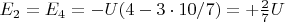 $E_2 = E_4 = -  U (4 - 3 \cdot 10 /7) = + \frac{2}{7}U$
