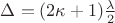 \Delta=(2\kappa+1) \frac \lambda 2$