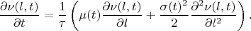 $$\frac{\partial\nu(l,t)}{\partial t}=\frac 1{\tau}\left(\mu(t)\frac{\partial\nu(l,t)}{\partial l}+\frac{\sigma(t)^2}2\frac{\partial^2\nu(l,t)}{\partial l^2}\right)\text{.}$$