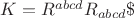 $K=R^{abcd}R_{abcd}\$