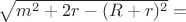 $\sqrt{m^2+2r-(R+r)^2}=$