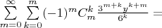 $\sum\limits_{m=0}^\infty  \sum \limits_{k=0}^{m}(-1)^m C_m^k \frac{ 3^{m+k} y^{k+m}}{6^k} = $