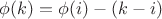$\phi(k)=\phi(i)-(k-i)$