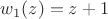 $w_1(z)=z+1$