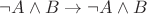 $\neg A\wedge B\to\neg A \wedge B$