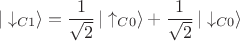 $$|\downarrow_{C1}\rangle = \dfrac{1}{\sqrt{2}}\,|\uparrow_{C0}\rangle +\dfrac{1}{\sqrt{2}}\,|\downarrow_{C0}\rangle$$