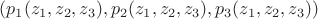$(p_1(z_1,z_2,z_3),p_2(z_1,z_2,z_3),p_3(z_1,z_2,z_3))$