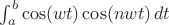 $\int_a^b \cos(wt)\cos(nwt)\,dt$