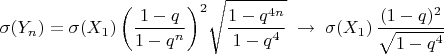 $$
\sigma(Y_n)= \sigma(X_1)\left(\frac{1-q}{1-q^n}\right)^2\!\sqrt{\frac{1-q^{4n}}{1-q^4}} \;\to\; \sigma(X_1)\,\frac{(1-q)^2}{\sqrt{1-q^4}}
$$