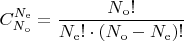$$
C_{N_\mathrm{o}}^{N_\mathrm{e}} = \frac{N_\mathrm{o}!}{N_\mathrm{e}!\cdot (N_\mathrm{o} - N_\mathrm{e})!}
$$