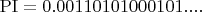 $\mathrm{PI}=0.00110101000101....$