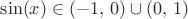 $\sin(x)\in(-1,\,0)\cup(0,\,1)$
