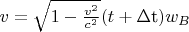 $ v=\sqrt{1-\frac{v^2}{c^2}} (t+\text{$\Delta $t}) w_B$