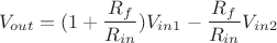 $$V_{out}=(1+\dfrac {R_f}{R_{in}})V_{in1}-\dfrac {R_f}{R_{in}}V_{in2}$$