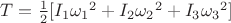 $T=\frac{1}{2}[I_1{\omega_1}^2+I_2{\omega_2}^2+I_3{\omega_3}^2]$