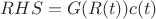 $ RHS = G(R(t)) c(t)$