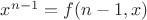 $x^{n-1}=f(n-1,x)$