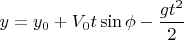 $y=y_0+V_0t\sin \phi - \dfrac{gt^2}{2}$